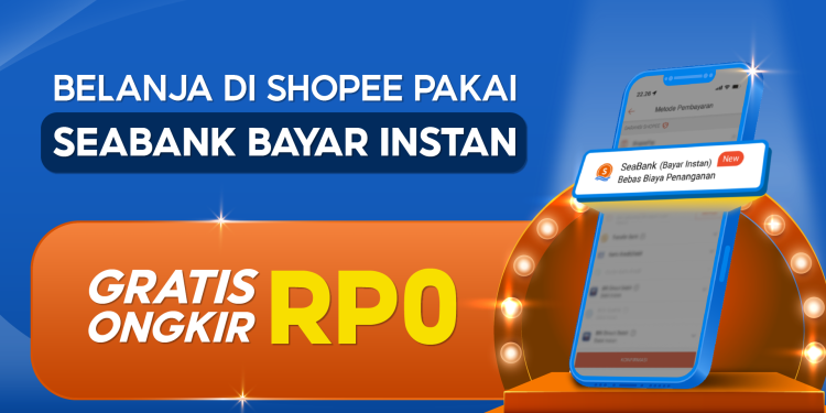 Bayar Pakai SeaBank Bayar Instan di Shopee Gratis Ongkir Rp0!