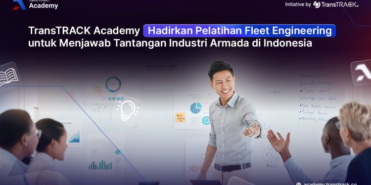 TransTRACK Kembangkan SDM Armada Nasional Lewat Program Fleet Engineering Academy