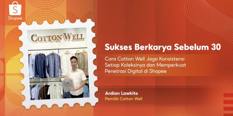 Cotton Well Jaga Konsistensi Koleksi di Shopee Demi Sukses Sebelum 30