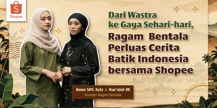 Ragam Bentala Hadirkan Batik Indonesia Dalam Gaya Sehari-hari Bersama Shopee